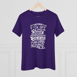 "Saying F*ck Off Is My Passive Aggressive Way Of Not Punching You in Face" Women's Premium Tee