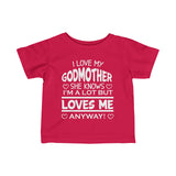 "I Love My Godmother She Knows I'm A l Lot  But Loves Me Anyway" Infant Fine Jersey Tee