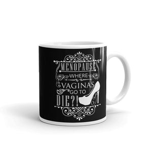 "Menopause..." Mug